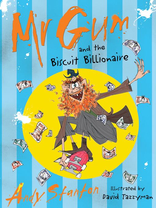 Title details for Mr Gum and the Biscuit Billionaire by Andy Stanton - Available